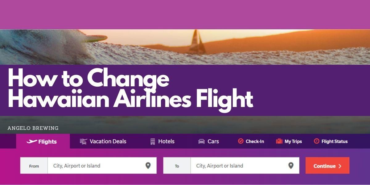 Hawaiian Airlines Flight Change Online