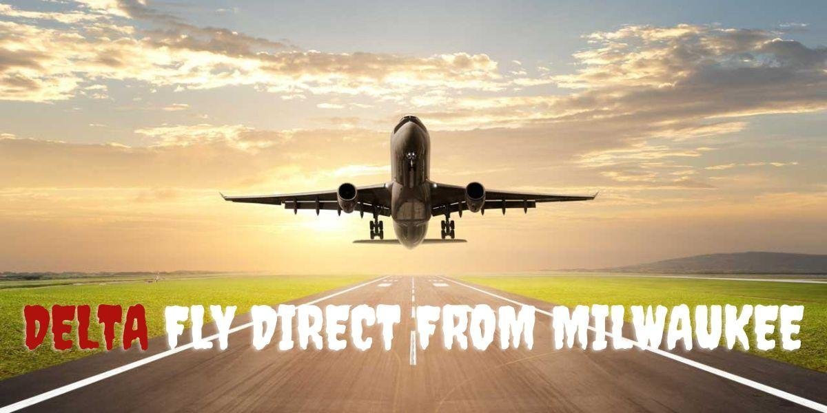 Where Does Delta Fly Direct From Milwaukee