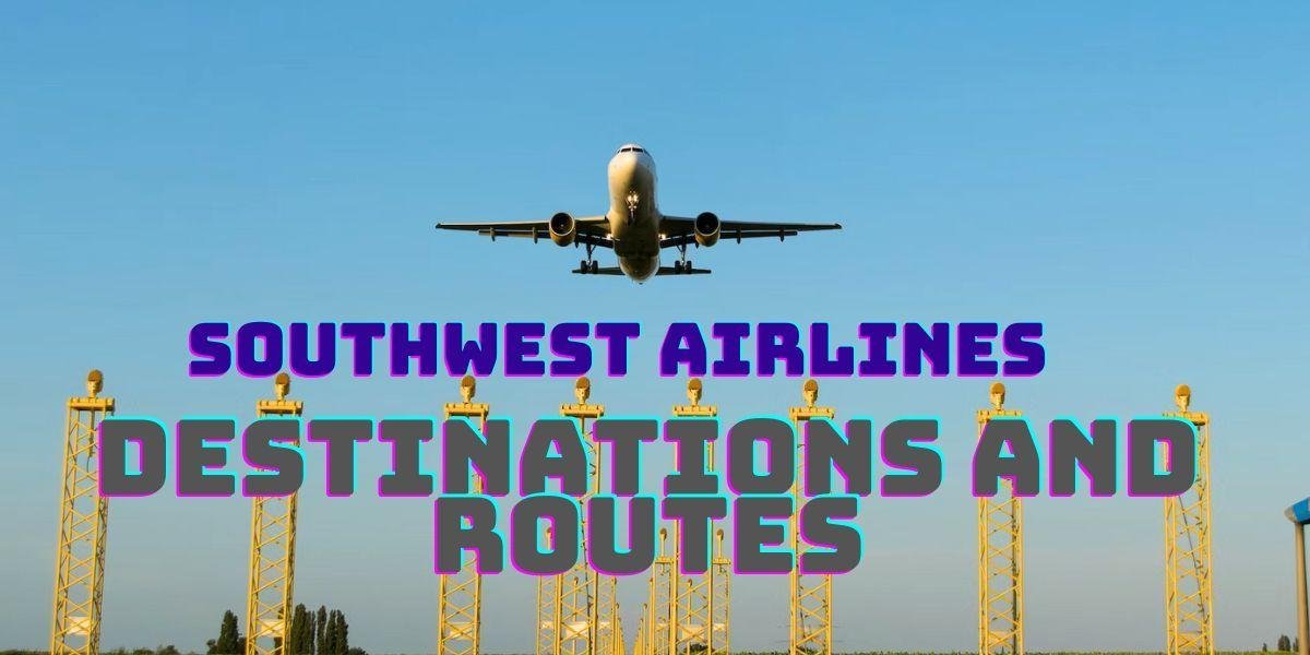 Southwest Airlines destinations and routes