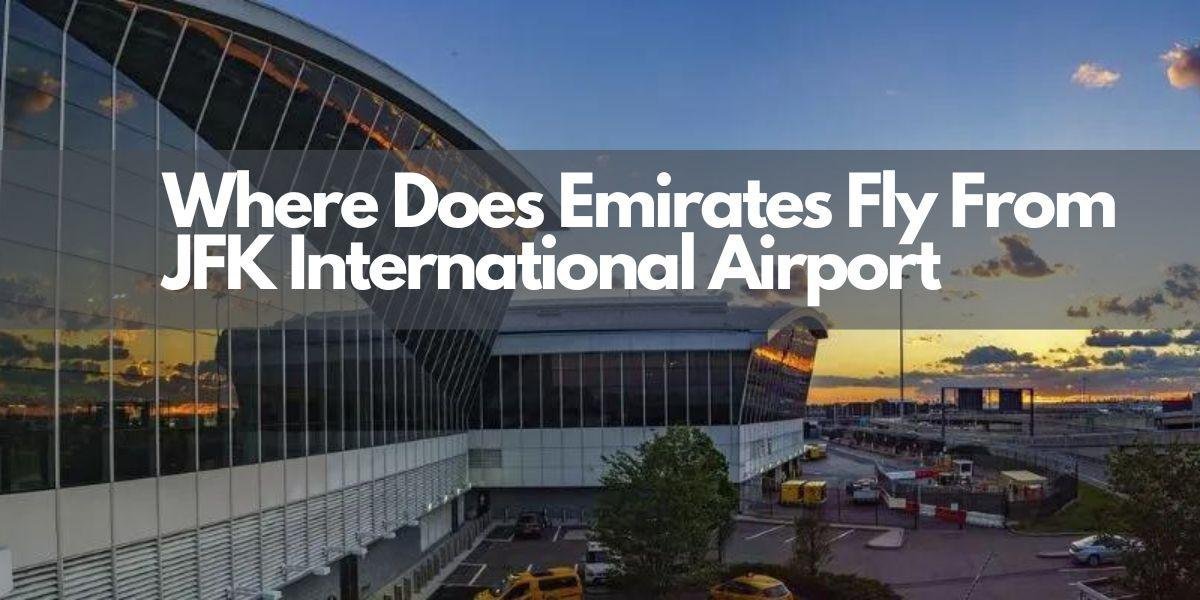 Where Does Emirates Fly From JFK International Airport