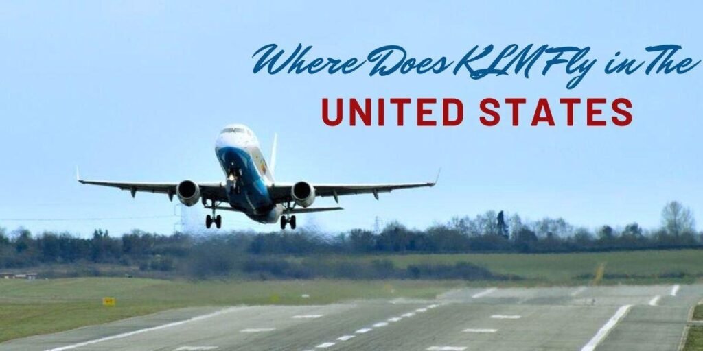 Where-Does-KLM-Fly-in-The-United-States